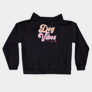 Dog Vibes Only Kids Hoodie